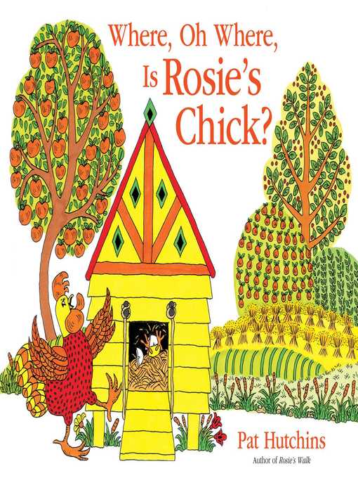 Title details for Where, Oh Where, Is Rosie's Chick? by Pat Hutchins - Wait list